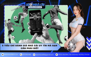 5 tiêu chí đánh giá nhà cái uy tín mà bạn cần phải biết