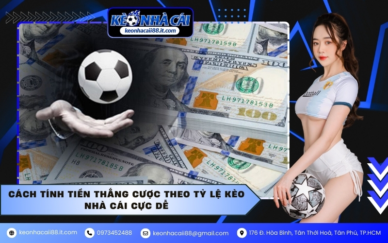 Cách tính tiền thắng cược theo tỷ lệ kèo nhà cái cực dễ