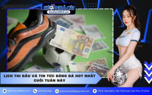 Lịch thi đấu và tin tức bóng đá hot nhất cuối tuần này