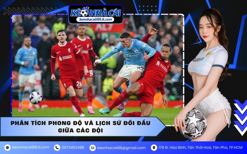 Phân tích phong độ và lịch sử đối đầu giữa các đội