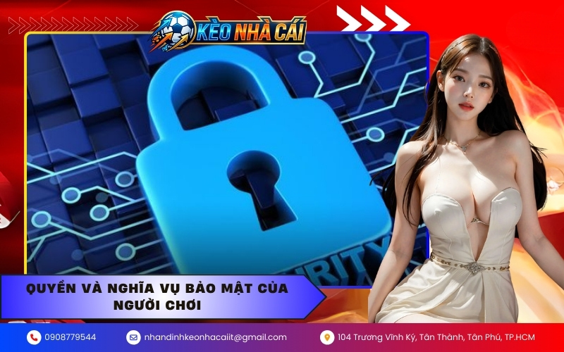 Quyền và nghĩa vụ bảo mật của người chơi