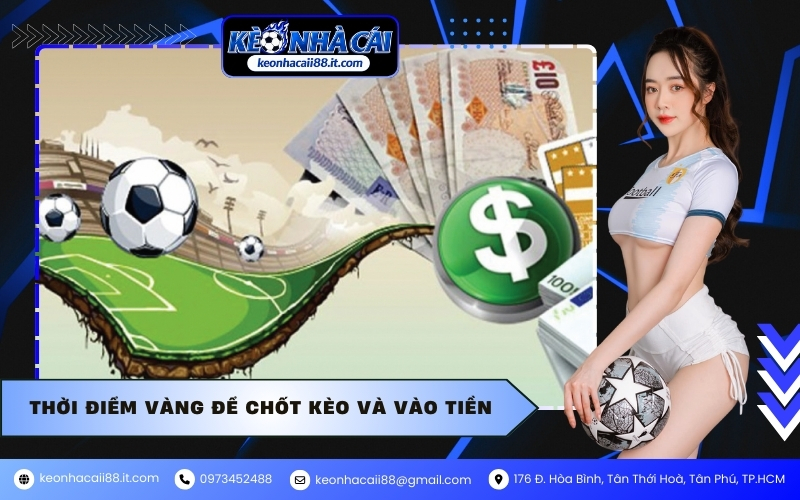 Thời điểm vàng để chốt kèo và vào tiền