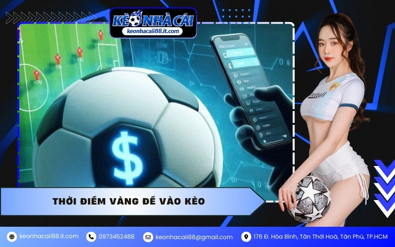 Thời điểm vàng để vào kèo