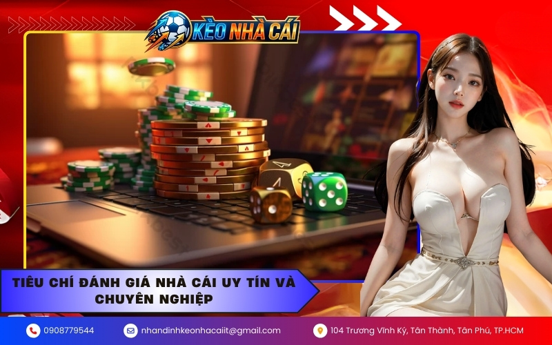 Tiêu chí đánh giá nhà cái uy tín và chuyên nghiệp